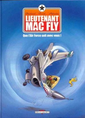 Lieutenant mac Fly tome 1 - que l'air force soit avec vous Lieutenant mac Fly tome 1 - que l'air force soit avec vous
