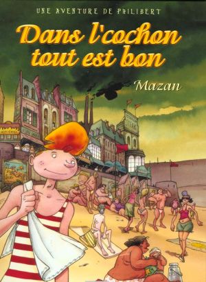 une aventure de philibert tome 1 - dans l'cochon tout est bon