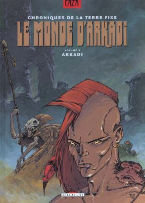 le monde d'arkadi tome 3 - chroniques de la terre fixe - arkadi