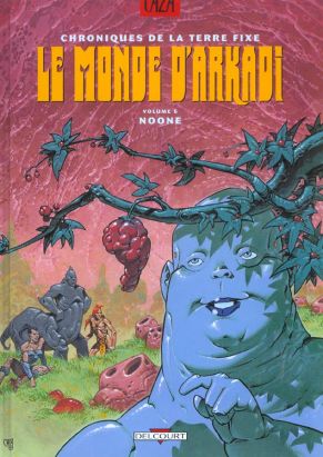 le monde d'arkadi tome 6 - chroniques de la terre fixe - noone