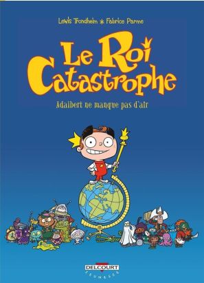 le roi catastrophe tome 1 - adalbert ne manque pas d'air le roi catastrophe tome 1 - adalbert ne manque pas d'air