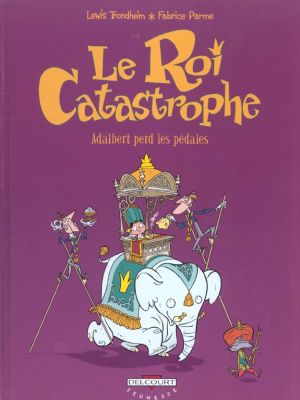 le roi catastrophe tome 2 - adalbert perd les pédales