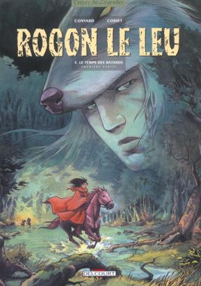 rogon le leu tome 5 - le temps des batards tome 1