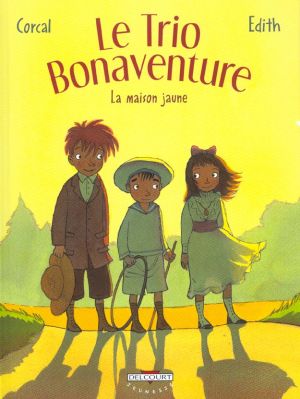 le trio bonaventure tome 1 - la maison jaune