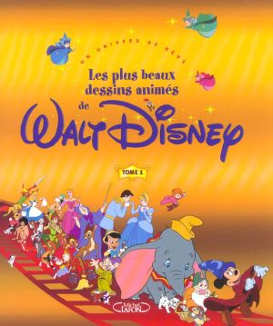 les plus beaux dessins animes de walt disney - tome 1 un univers de reve - vol01 les plus beaux dessins animes de walt disney - tome 1 un univers de reve - vol01