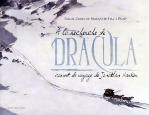 à la recherche de dracula ; carnet de voyage de jonathan harker à la recherche de dracula ; carnet de voyage de jonathan harker