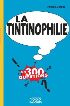 la tintinophilie en 300 questions