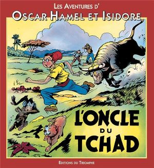 Oscar Hamel et Isidore tome 2 - l'oncle du tchad