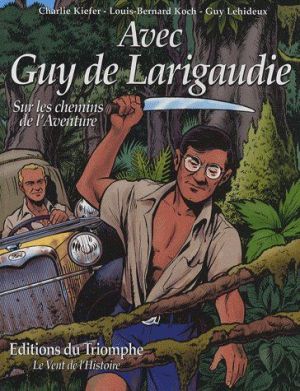 Avec Guy de Larigaudie - Sur les chemins de l'aventure