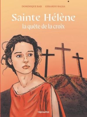 Sainte Hélène, la quête de la croix