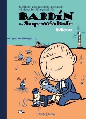 gestes, prouesses, propos et traits d'esprit de bardin le superréaliste