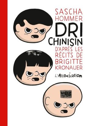 Dri Chinisin ; d'après les récits de Brigitte Kronauer