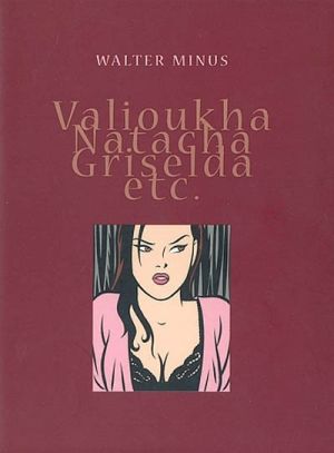 Valioukha, Natacha, Griselda, etc