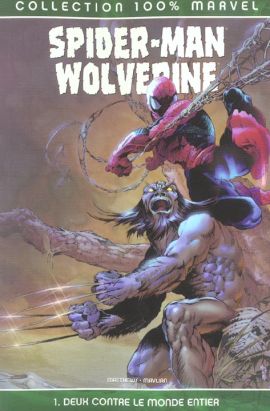 spider-man et wolverine tome 1 - deux contre le monde entier