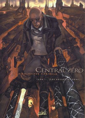 central zéro tome 1 - les pêchés du père