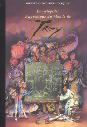 encyclopédie anarchique du monde de troy ; volume tiers ; le bestiaire encyclopédie anarchique du monde de troy ; volume tiers ; le bestiaire