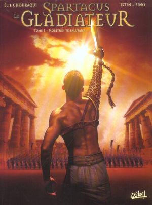 Spartacus le gladiateur tome 1 - morituri te salutant
