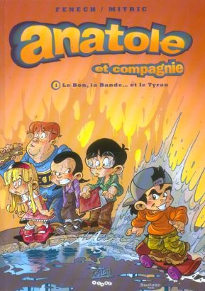 anatole et compagnie tome 1 - le bon, la bande... et le tyran