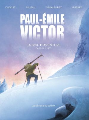 Paul-Emile Victor - La soif d'aventure
