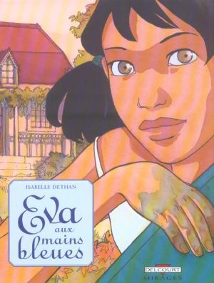 eva aux mains bleues tome 1 - le petit répertoire des horreurs quotidiennes eva aux mains bleues tome 1 - le petit répertoire des horreurs quotidiennes