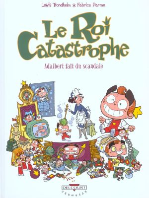 le roi catastrophe tome 6 - adalbert fait du scandale