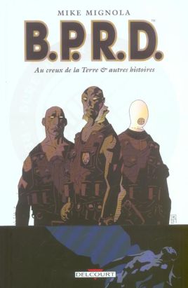b.p.r.d. tome 1 - au creux de la terre et autres histoires