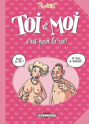 toi et moi c'est pour la vie !