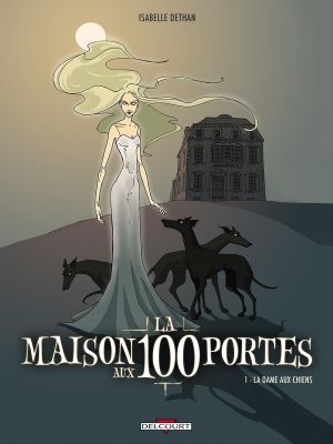 la maison aux 100 portes tome 1 - la dame aux chiens la maison aux 100 portes tome 1 - la dame aux chiens