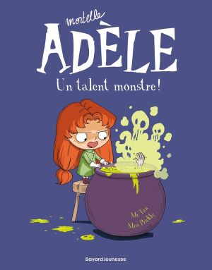 mortelle Adele tome 6 - un talent monstre !