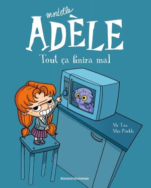 Mortelle Adèle tome 1 - tout ça finira mal !