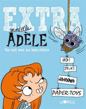 Extra mortelle adèle : une nuit avec ma baby-sittrice