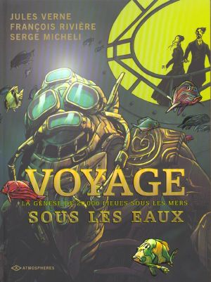 voyage sous les eaux tome 1 - la genèse de 20 000 lieues sous les mers voyage sous les eaux tome 1 - la genèse de 20 000 lieues sous les mers