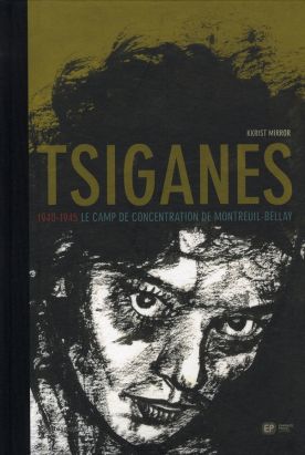 tsiganes ; 1940-1945, le camp de concentration de montreuil-bellay
