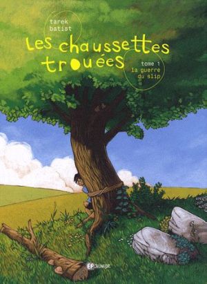 les chaussettes trouées Tome 1 ; la guerre du slip