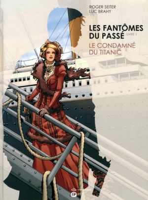 les fantômes du passé tome 1 - le condamné du Titanic