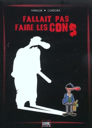 Fallait pas faire les cons tome 1