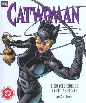 Catwoman - l'encyclopédie de la féline fatale