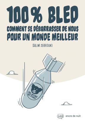 100% bled ; comment se débarrasser de nous pour un monde meilleur