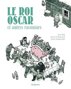 le roi Oscar et autres racontars