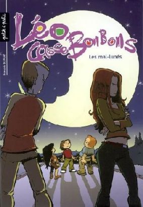 léo cassebonbons ; les mal-lunés léo cassebonbons ; les mal-lunés