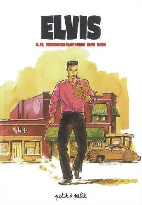 elvis presley ; la biographie en bandes dessinées