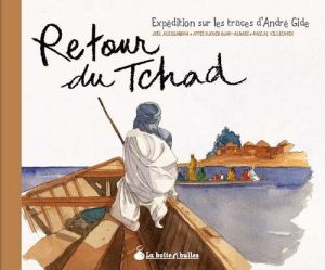 retour du tchad : expédition sur les traces d'andré gide