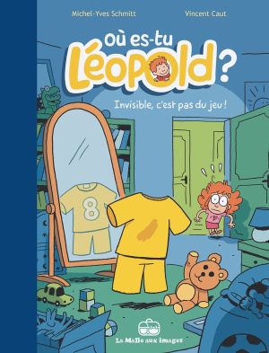 où es-tu Léopold ? tome 1 - invisible c'est pas du jeu