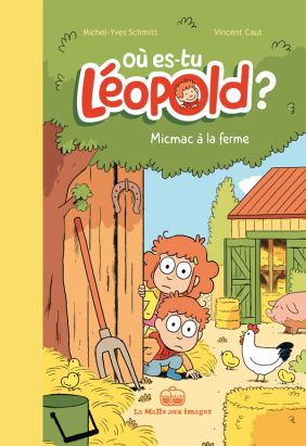 Où es-tu Léopold ? tome 3 - Micmac à la ferme