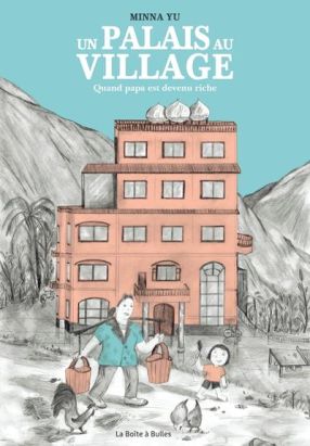 Un palais au village - Quand papa est devenu riche