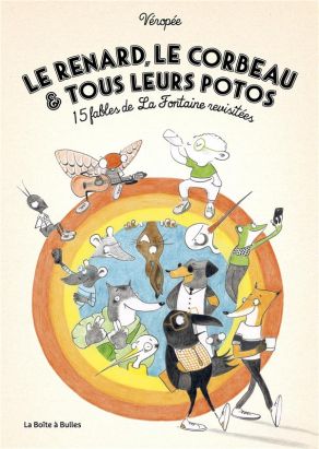 Le renard, le corbeau et tous leurs potos - 15 fables de La Fontaine revisitées Le renard, le corbeau et tous leurs potos - 15 fables de La Fontaine revisitées