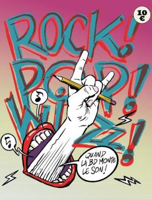 Rock ! Pop ! Wizz ! Quand la BD monte le son !