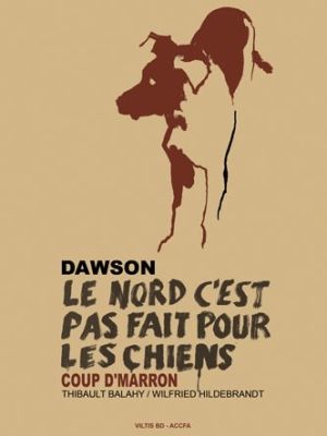 dawson, le nord c'est pas fait pour les chiens ; coup d'marron + CD
