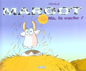 margot tome 1 - ha la vache !