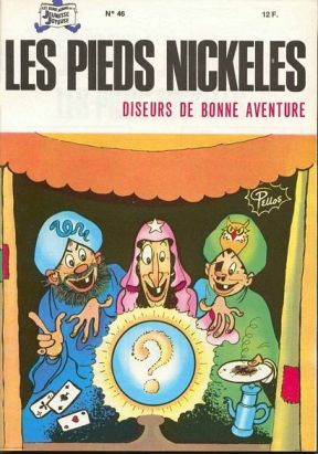 Les Pieds Nickelés (3e série) (1946-1988) tome 46 - Les Pieds Nickelés diseurs de bonne aventure Les Pieds Nickelés (3e série) (1946-1988) tome 46 - Les Pieds Nickelés diseurs de bonne aventure